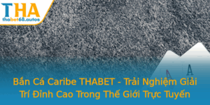 Ban Ca Caribe Thabet Trai Nghiem Giai Tri Inh Cao Trong The Gioi Truc Tuyen