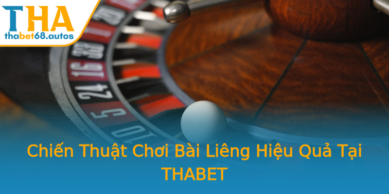 Chiến Thuật Chơi Bài Liêng Hiệu Quả Tại THABET Chiến Thuật Chơi Bài Liêng Hiệu Quả Tại THABET