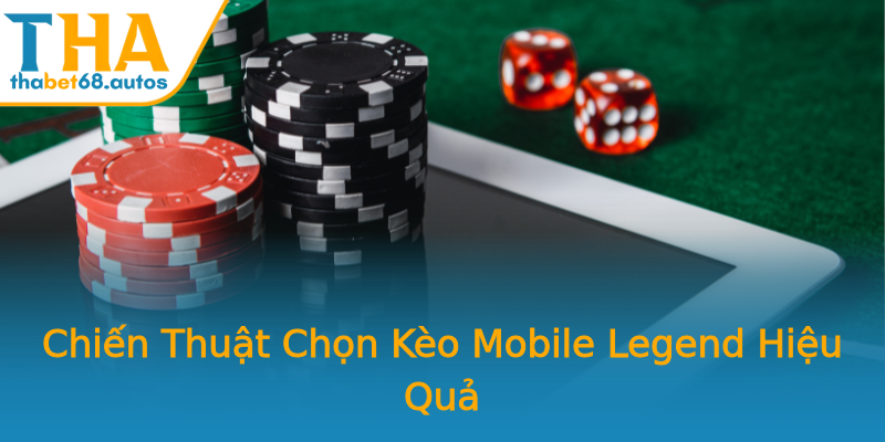 Chiến Thuật Chọn Kèo Mobile Legend Hiệu Quả Chiến Thuật Chọn Kèo Mobile Legend Hiệu Quả