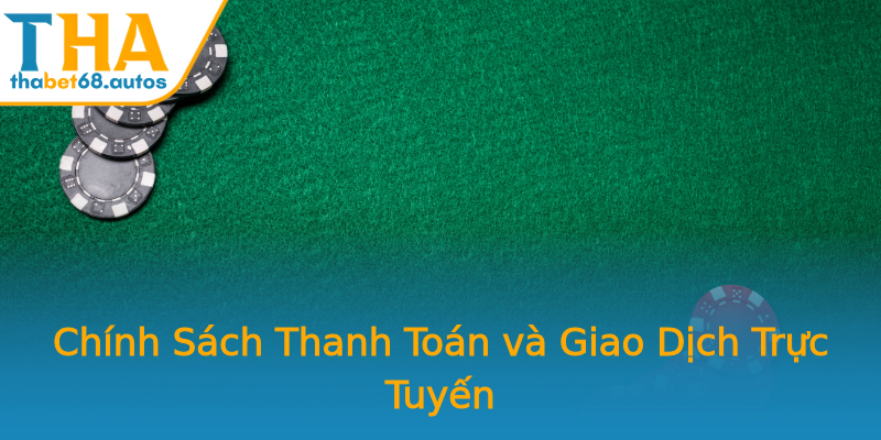 Chính Sách Thanh Toán và Giao Dịch Trực Tuyến Chính Sách Thanh Toán và Giao Dịch Trực Tuyến