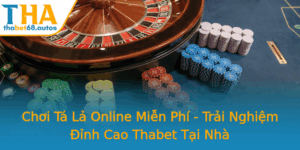Choi Ta La Online Mien Phi Trai Nghiem Inh Cao Thabet Tai Nha