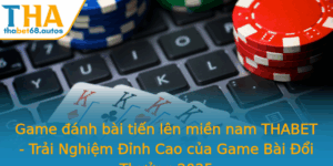 Game Anh Bai Tien Len Mien Nam Thabet Trai Nghiem Inh Cao Cua Game Bai Oi Thuong 2025 1