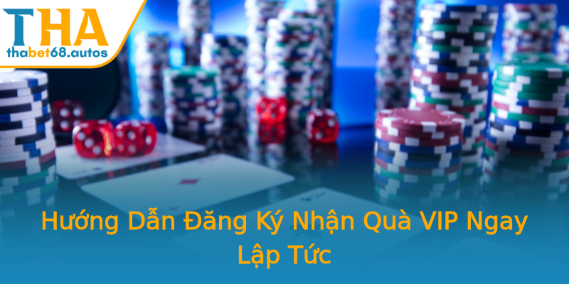 Hướng Dẫn Đăng Ký Nhận Quà VIP Ngay Lập Tức Hướng Dẫn Đăng Ký Nhận Quà VIP Ngay Lập Tức