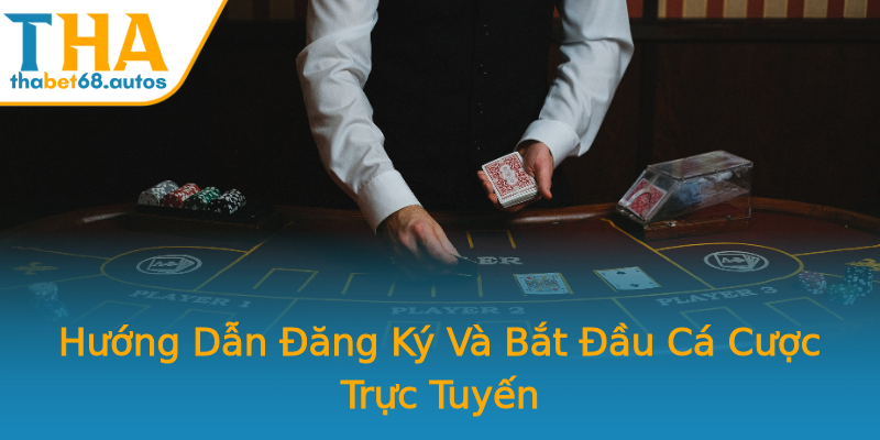 Hướng Dẫn Đăng Ký Và Bắt Đầu Cá Cược Trực Tuyến Hướng Dẫn Đăng Ký Và Bắt Đầu Cá Cược Trực Tuyến