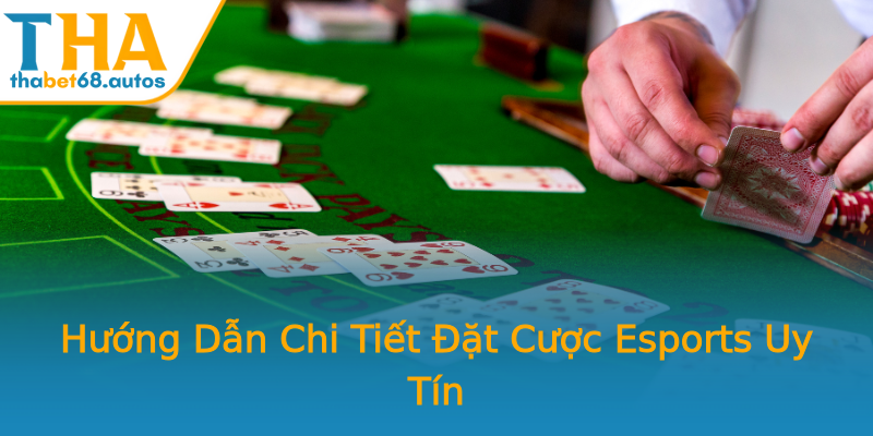 Hướng Dẫn Chi Tiết Đặt Cược Esports Uy Tín Hướng Dẫn Chi Tiết Đặt Cược Esports Uy Tín
