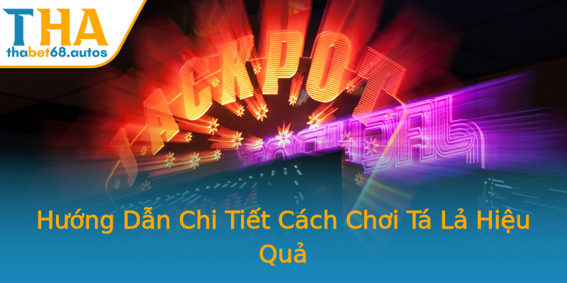 Hướng Dẫn Chi Tiết Cách Chơi Tá Lả Hiệu Quả Hướng Dẫn Chi Tiết Cách Chơi Tá Lả Hiệu Quả