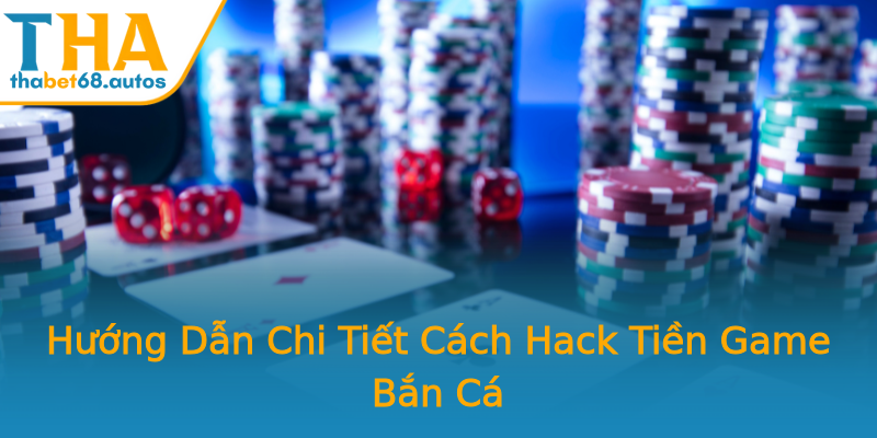 Hướng Dẫn Chi Tiết Cách Hack Tiền Game Bắn Cá Hướng Dẫn Chi Tiết Cách Hack Tiền Game Bắn Cá