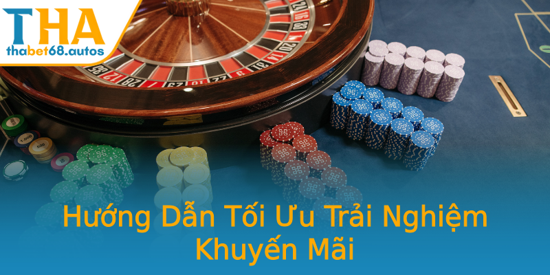 Hướng Dẫn Tối Ưu Trải Nghiệm Khuyến Mãi Hướng Dẫn Tối Ưu Trải Nghiệm Khuyến Mãi