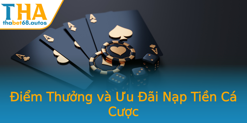 Điểm Thưởng và Ưu Đãi Nạp Tiền Cá Cược Điểm Thưởng và Ưu Đãi Nạp Tiền Cá Cược