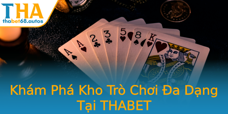 Khám Phá Kho Trò Chơi Đa Dạng Tại THABET Khám Phá Kho Trò Chơi Đa Dạng Tại THABET