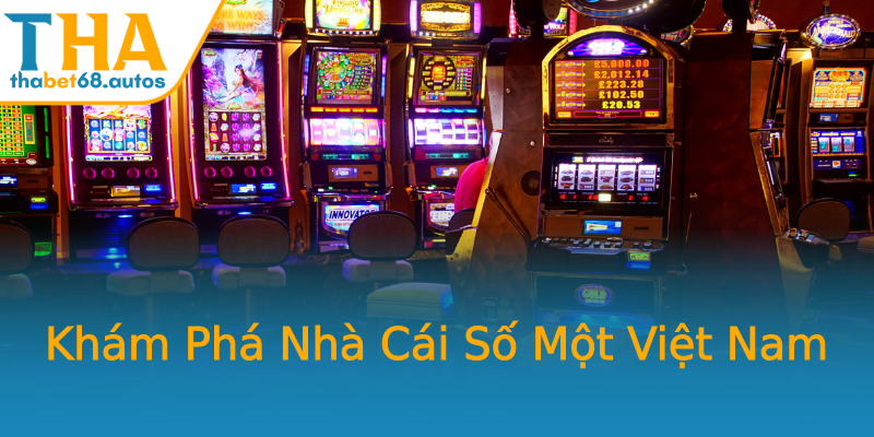 Khám Phá Nhà Cái Số Một Việt Nam Khám Phá Nhà Cái Số Một Việt Nam
