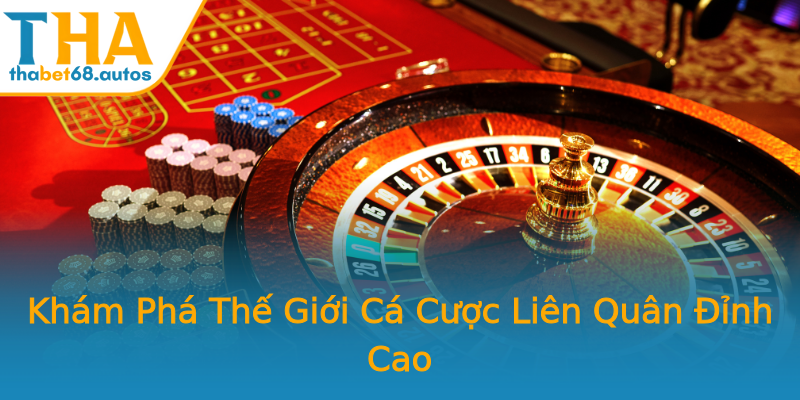 Khám Phá Thế Giới Cá Cược Liên Quân Đỉnh Cao Khám Phá Thế Giới Cá Cược Liên Quân Đỉnh Cao