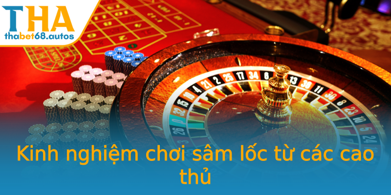 Kinh nghiệm chơi sâm lốc từ các cao thủ Kinh nghiệm chơi sâm lốc từ các cao thủ