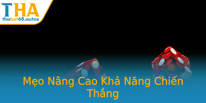 Mẹo Nâng Cao Khả Năng Chiến Thắng Mẹo Nâng Cao Khả Năng Chiến Thắng