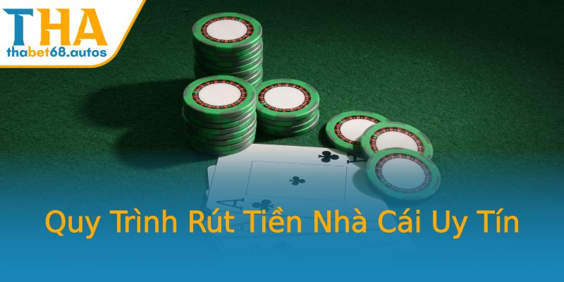 Quy Trình Rút Tiền Nhà Cái Uy Tín Quy Trình Rút Tiền Nhà Cái Uy Tín
