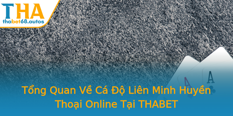 Tổng Quan Về Cá Độ Liên Minh Huyền Thoại Online Tại THABET Tổng Quan Về Cá Độ Liên Minh Huyền Thoại Online Tại THABET