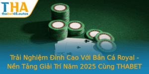Trai Nghiem Inh Cao Voi Ban Ca Royal Nen Tang Giai Tri Nam 2025 Cung Thabet